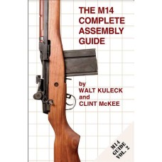 Fulton Armory, The M14 Complete Assembly Guide